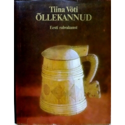 Voti Tiina - Ollekannud. Eesti rahvakunst (Alaus bokalai. Estų liaudies menas)