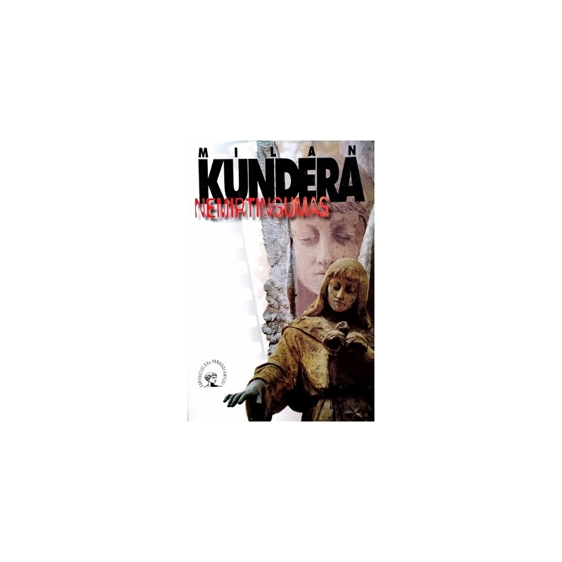 Kundera Milan - Nemirtingumas