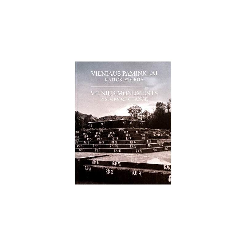 Mikalajūnė Eglė, Antanavičiūtė Rasa (sudarytojos) - Vilniaus paminklai. Kaitos istorija/ Vilnius Monuments. A Stroy of Change