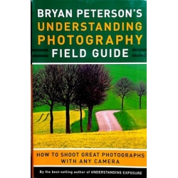 Peterson Bryan Bryan - Peterson's Understanding Photography Field Guide