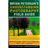 Peterson Bryan Bryan - Peterson's Understanding Photography Field Guide