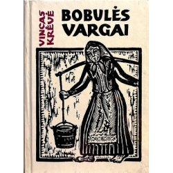 Krėvė Vincas - Bobulės vargai