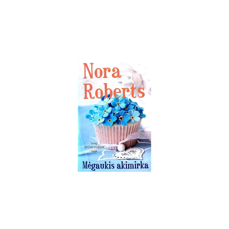 Roberts Nora - Mėgaukis akimirka