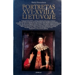 Matušakaitė Marija - Portretas XVI-XVIII a. Lietuvoje