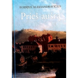 Aleksandravičius Egidijus - Prieš aušrą. Monografija