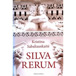 Sabaliauskaitė Kristina - Silva Rerum (1 dalis)