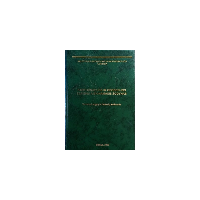 Vainauskas V. (sudarytojas)-Kartografijos ir geodezijos terminų aiškinamasis žodynas. Terminai anglų ir lietuvių kalbomis