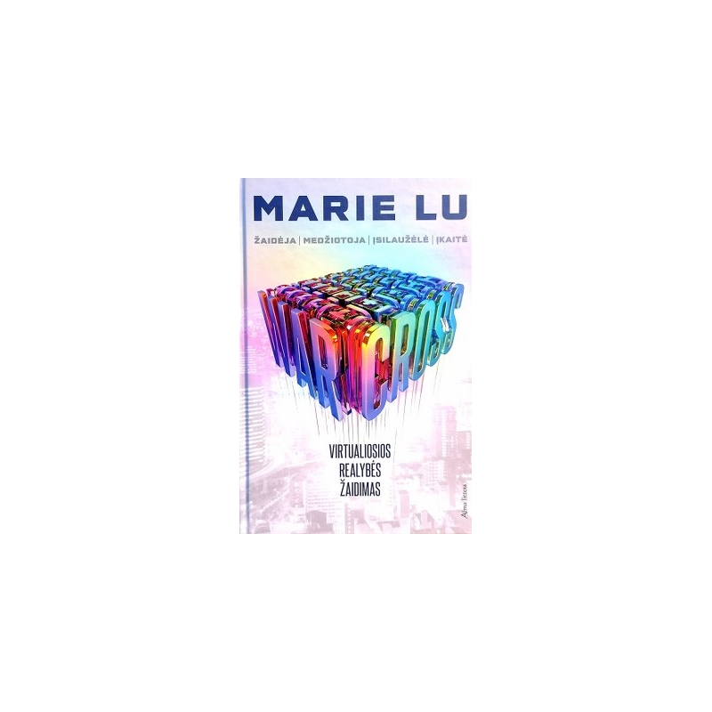 Marie Lu - Warcross (2 knygos). Virtualiosios realybės žaidimas. Wildcard: atėjo atpildo metas