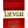 Butkus Alvydas - Mūsų broliai latviai